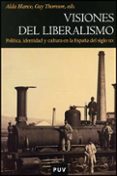 VISIONES DE LIBERALISMO: POLITICA IDENTIDAD Y CULTURA DEL SIGLO XIX de BLANCO, ALDA 