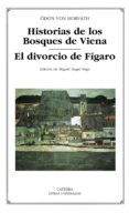 HISTORIAS DE LOS BOSQUES DE VIENA; EL DIVORCIO DE FIGARO de HORVATH, ODON VON 