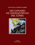 DICCIONARIO DE ONOMATOPEYAS DEL COMIC de GUBERN, ROMAN  GASCA, LUIS 