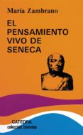EL PENSAMIENTO VIVO DE SENECA de ZAMBRANO, MARIA 