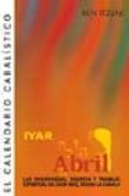 EL CALENDARIO CABALISTICO. ABRIL IYAR de ITZJAK, BEN 