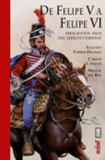 DE FELIPE V A FELIPE VI di FERRER-DALMAU, AUGUSTO  CANALES, CARLOS 