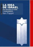 LA IDEA DE ISRAEL: UNA HISTORIA DE PODER Y CONOCIMIENTO de PAPPE, ILAN 