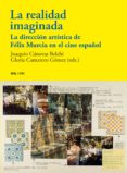 LA REALIDAD IMAGINADA: LA DIRECCION ARTISTICA DE FELIX MURCIA EN EL CINE ESPAOL di VV.AA. 