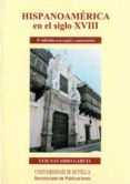 HISPANOAMERICA EN EL SIGLO XVIII (4 ED)(CORREGIDA Y AUMENTADA) de NAVARRO GARCIA, LUIS 