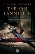 GUIA PARA LA VIDA DE TYRION LANNISTER de OAKS, LAMBERT 