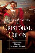 LA GRAN AVENTURA DE CRISTOBAL COLON de FERNANDEZ ALVAREZ, MANUEL 