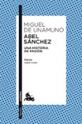 ABEL SANCHEZ: UNA HISTORIA DE PASION de UNAMUNO, MIGUEL DE 