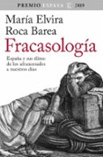 FRACASOLOGIA: ESPAA Y SUS ELITES: DE LOS AFRANCESADOS A NUESTROS DIAS (PREMIO ESPASA 2019) de ROCA BAREA, MARIA ELVIRA 