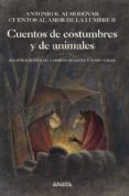 CUENTOS DE COSTUMBRES Y DE ANIMALES: CUENTOS AL AMOR DE LA LUMBRE II de RODRIGUEZ ALMODOVAR, ANTONIO 