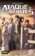 ATAQUE A LOS TITANES 17 de ISAYAMA, HAJIME 
