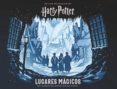 HARRY POTTER: LUGARES MAGICOS. UN ALBUM DE ESCENAS DE PAPEL de REVENSON, JODY BUONCRISTIANO, SCOTT 
