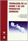 TECNOLOGIA DE LA CARNE Y DE LOS PRODUCTOS CARNICOS de CARBALLO GARCIA, BERTA MARIA  LOPEZ DE TORRE, GUILLERMO 