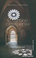 EL CAMINO CISTERCIENSE: EN LA ESCUELA DEL AMOR di LOUF, ANDRE 