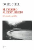 EL CEREBRO AL DESCUBIERTO de GUELL, ISABEL 