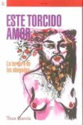 ESTE TORCIDO AMOR di GARCIA, TXUS 