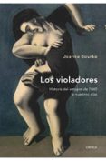 LOS VIOLADORES: HISTORIA DEL ESTRUPO DE 1860 A NUESTROS DIAS de BOURKE, JOANNA 