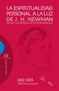 LA ESPIRITUALIDAD PERSONAL A LA LUZ DE J. H. NEWMAN di KER, IAN 