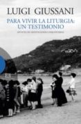 PARA VIVIR LA LITURGIA : UN TESTIMONIO di GIUSSANI, LUIGI 