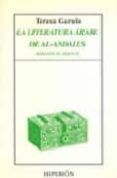 LA LITERATURA ARABE DE AL-ANDALUS DURANTE EL SIGLO XI de GARULO, TERESA 
