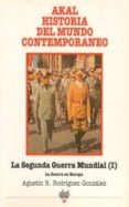 LA SEGUNDA GUERRA MUNDIAL:I: LA GUERRA EN EUROPA de RODRIGUEZ GONZALEZ, AGUSTIN RAMON 