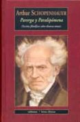PARERGA Y PARALIPOMENA (ESCRITOS FILOSOFICOS SOBRE DIVERSOS TEMAS ) de SCHOPENHAUER, ARTHUR 