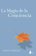 LA MAGIA DE LA CONCIENCIA di THUBTEN, ANAM 