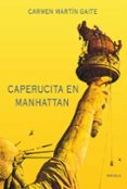 CAPERUCITA EN MANHATTAN di MARTIN GAITE, CARMEN 