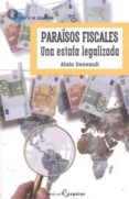 PARAISOS FISCALES: UNA ESTAFA LEGALIZADA de DENEAULT, ALAIN 