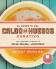 EL SECRETO DEL CALDO DE HUESOS CURATIVO de HAY, LOUISE L. 