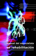 MANUAL DEL ESPECIALISTA EN REHABILITACION di ROTHSTEIN, JULES M.  ROY, SERGE H.  WOLF, STEVEN L. 