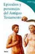 (PE) EPISODIOS Y PERSONAJES DEL ANTIGUO TESTAMENTO di 8481563617 CAPOA, CHIARA DE 