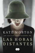 LAS HORAS DISTANTES de MORTON , KATE 