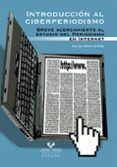 INTRODUCCION AL CIBERPERIODISMO: BREVE ACERCAMIENTO AL ESTUDIO DE L PERIODISMO EN INTERNET di MESO AYERDI, KOLDO 