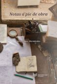 NOTAS A PIE DE OBRA di LOPEZ HERNANDEZ, JULIO 