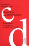 EL CONFLICTO Y LA DIFERENCIACION: CONCEPTOS CLAVE EN LA ENSEANZA DE LAS CIENCIAS SOCIALES di VV.AA. 