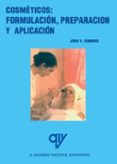 COSMETICOS: FORMULACION, PREPARACION Y APLICACION de SIMMONS, JOHN B. 