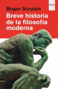 BREVE HISTORIA DE LA FILOSOFIA MODERNA de SCRUTON, ROGER 