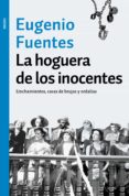 LA HOGUERA DE LOS INOCENTES: LINCHAMIENTOS, CAZAS DE BRUJAS Y ORDALIAS de FUENTES, EUGENIO 