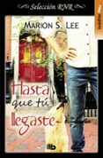 HASTA QUE TU LLEGASTE di LEE, MARION S. 