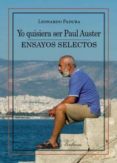 YO QUISIERA SER PAUL AUSTER de PADURA, LEONARDO 
