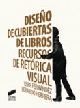 DISEO DE CUBIERTAS DE LIBROS de FERNANDEZ, LEIRE HERRERA FERNANDEZ, EDUARDO 
