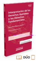 INTERPRETACIN DE LOS DERECHOS HUMANOS Y LOS DERECHOS FUNDAMENTAL ES de PRECIADO DOMENECH, CARLOS HUGO 