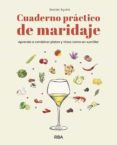 CUADERNO PRACTICO DE MARIDAJE: APRENDE A COMBINAR PLATOS Y VINOS COMO UN SUMILLER di AYALA, XAVIER 