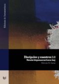 DISCIPULOS Y MAESTROS 2.0: NOVELA HISPANOAMERICANA HOY di CORRAL, WILFRIDO H. 
