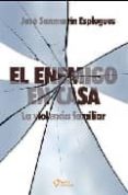 EL ENEMIGO EN CASA: LA VIOLENCIA FAMILIAR di SANMARTIN ESPLUGUES, JOSE 
