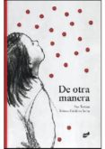 DE OTRA MANERA de TORTOSA, ANA  GUTIERREZ SERNA, MONICA 