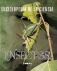 INSECTOS (ENCICLOPEDIA DE LA CIENCIA) di VV.AA. 