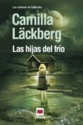 LAS HIJAS DEL FRIO (SERIE FJLLBACKA 3) de LACKBERG, CAMILLA 