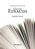 CONVERSACIONES CON GIULIO EINAUDI di CESARI, SEVERINO 